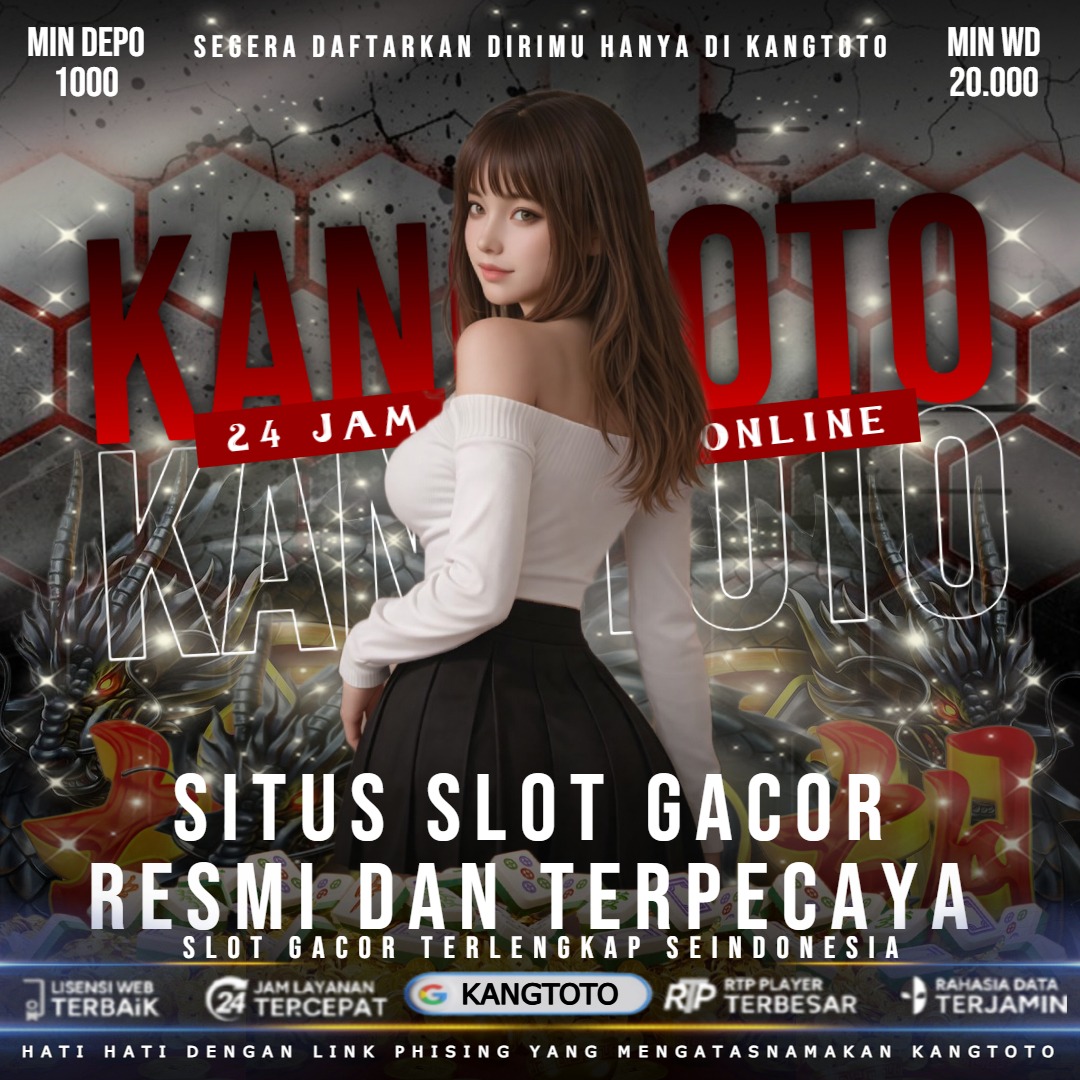 KANGTOTO : Situs Slot Gacor Malam Ini Minimal Deposit 1000 Rupiah